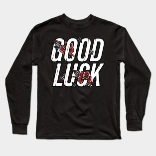 good luck Long Sleeve T-Shirt